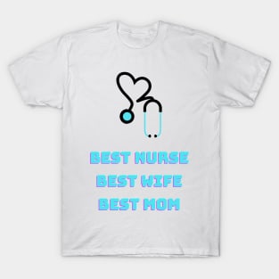 Best nurse, best wife, best mom T-Shirt